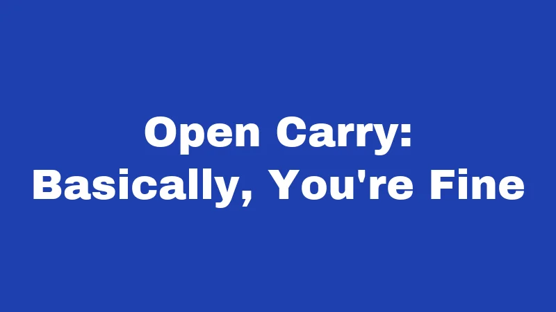 Open Carry: Basically, You're Fine