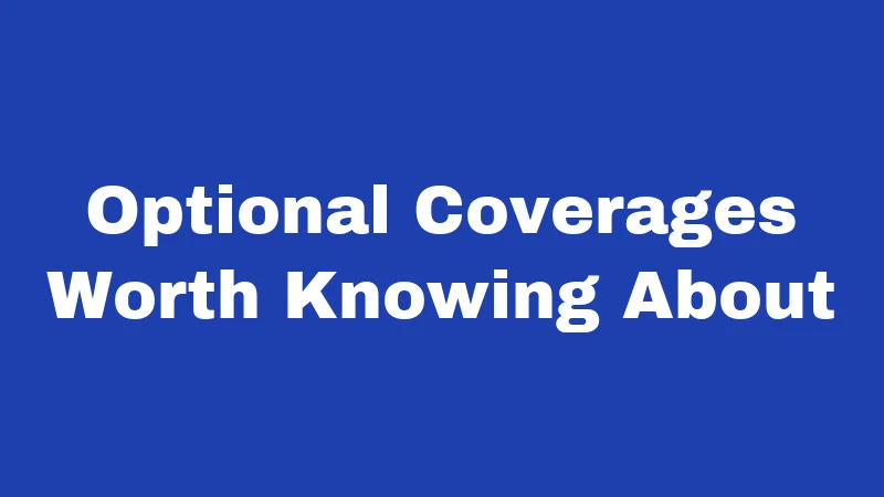 Optional Coverages Worth Knowing About