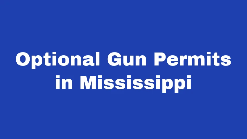 Gun Laws in Mississippi (2026): What Every Resident Must Know 2 Optional Gun Permits in Mississippi