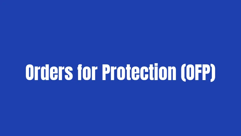 Orders for Protection (OFP)
