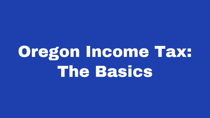 Tax Laws in Oregon (2026): Your No-Fluff Money Guide 1 Oregon Income Tax: The Basics