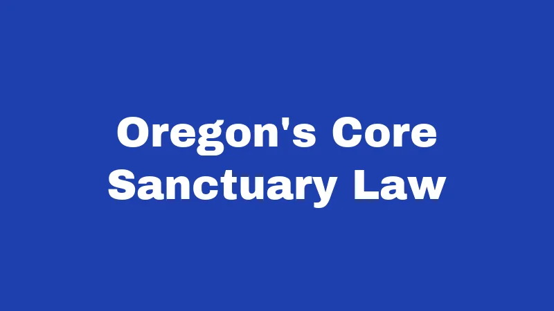 Oregon's Core Sanctuary Law