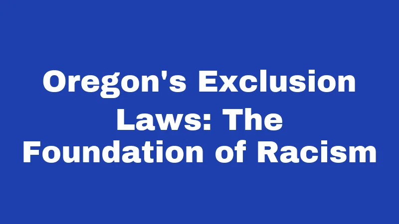 Jim Crow Laws in Oregon (2026): A History the State Tried to Forget 1 Oregon's Exclusion Laws: The Foundation of Racism