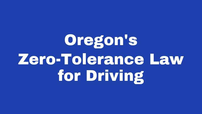 Oregon's Zero-Tolerance Law for Driving
