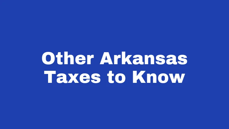Tax Laws in Arkansas (2026): Big Cuts, New Breaks, and What You Owe 3 Other Arkansas Taxes to Know