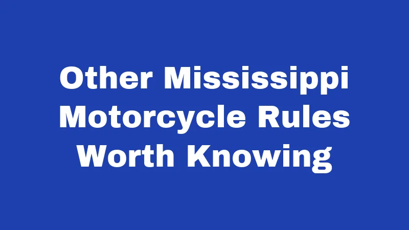 Helmet Laws in Mississippi (2026): Ride Safe or Pay the Price 5 Other Mississippi Motorcycle Rules Worth Knowing