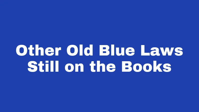 Other Old Blue Laws Still on the Books