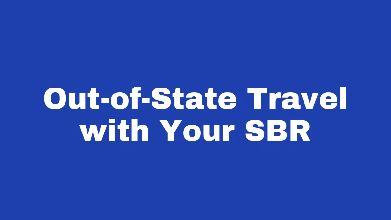 SBR Laws in Washington (2026): Two Sets of Rules You Must Know 5 Out-of-State Travel with Your SBR