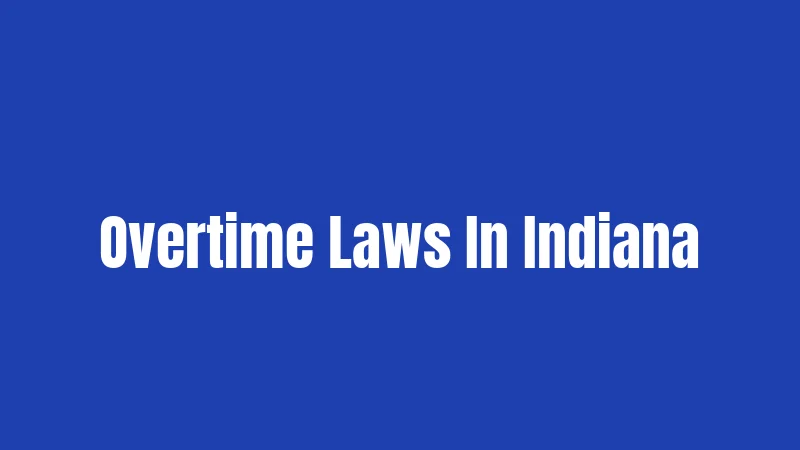 Overtime Laws In Indiana