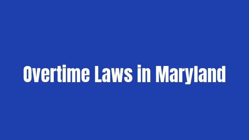 Overtime Laws in Maryland