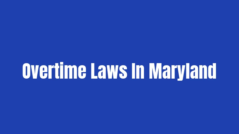 Overtime Laws In Maryland