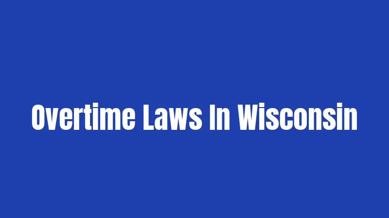 Overtime Laws In Wisconsin