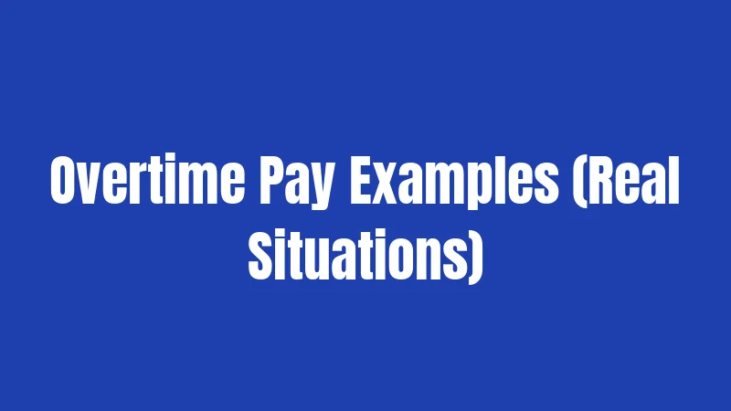 California Salary Laws in 2026: What You Actually Need to Know 3 Overtime Pay Examples (Real Situations)