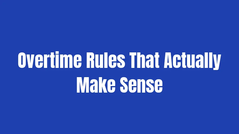 Overtime Rules That Actually Make Sense