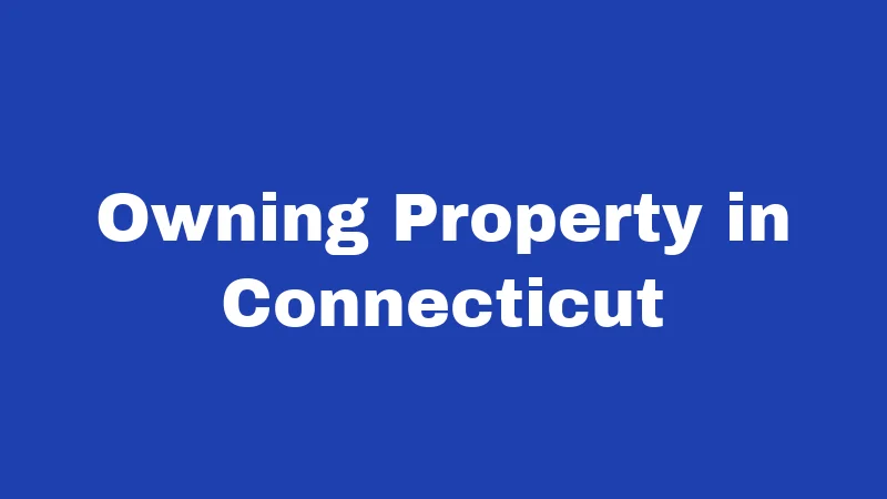 Owning Property in Connecticut