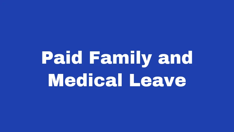 Paid Family and Medical Leave