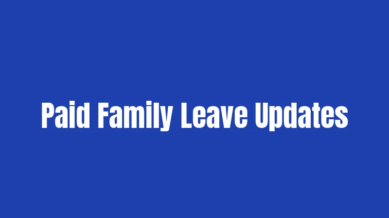 Paid Family Leave Updates