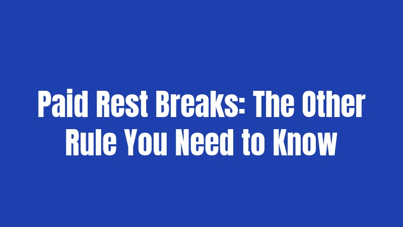 New York Lunch Break Laws (2026): Your Employee Rights Explained 2 Paid Rest Breaks: The Other Rule You Need to Know