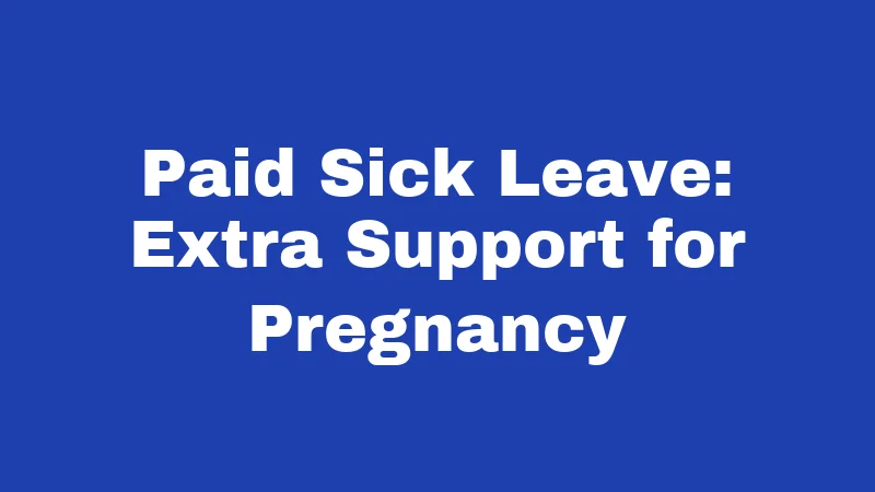 Maternity Leave Laws in Connecticut (2026): Your Rights and Real Benefits 3 Paid Sick Leave: Extra Support for Pregnancy