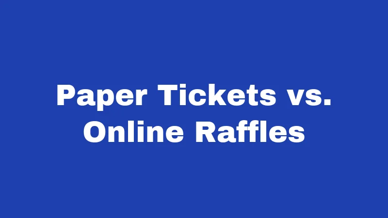 Paper Tickets vs. Online Raffles