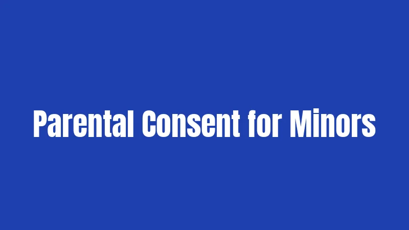 Parental Consent for Minors
