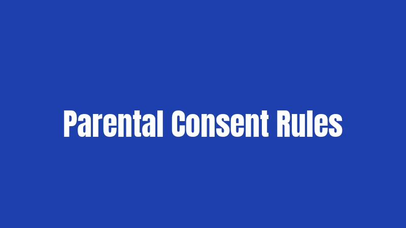 Parental Consent Rules