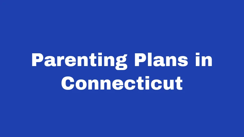 Parenting Plans in Connecticut