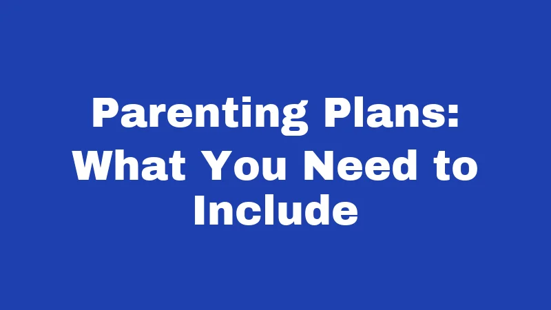 Custody Laws in Kentucky (2026): What Every Parent Must Know 4 Parenting Plans: What You Need to Include