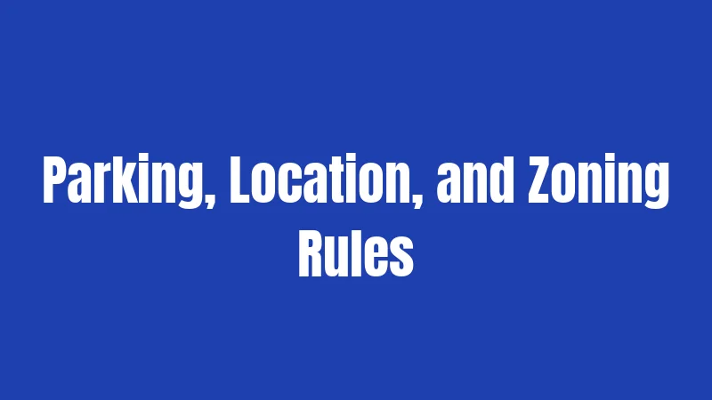 Parking, Location, and Zoning Rules