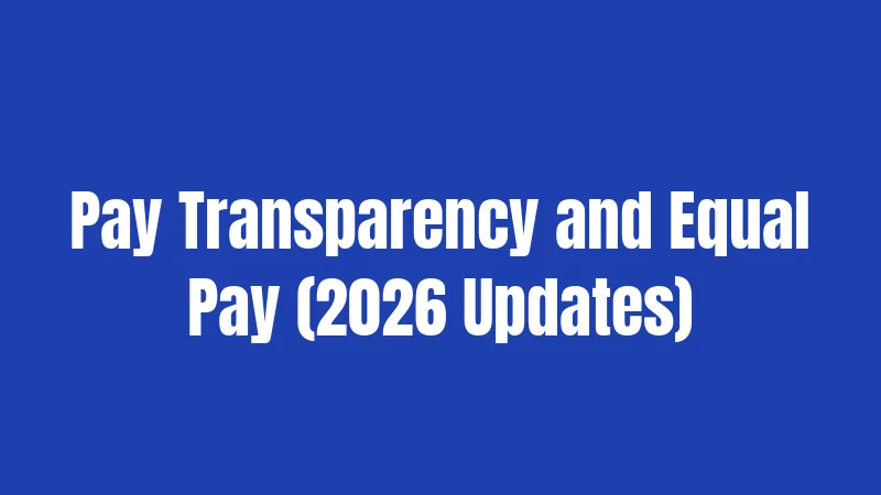 Pay Transparency and Equal Pay (2026 Updates)