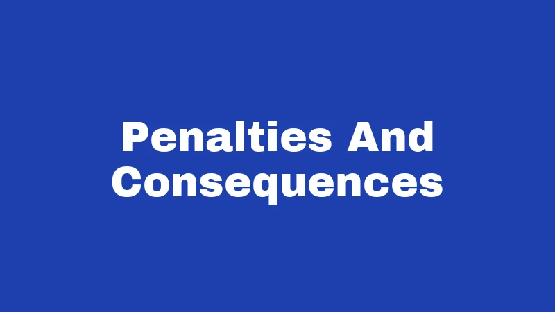 Penalties And Consequences