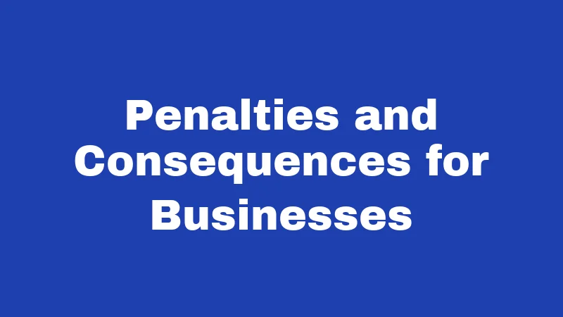 Penalties and Consequences for Businesses