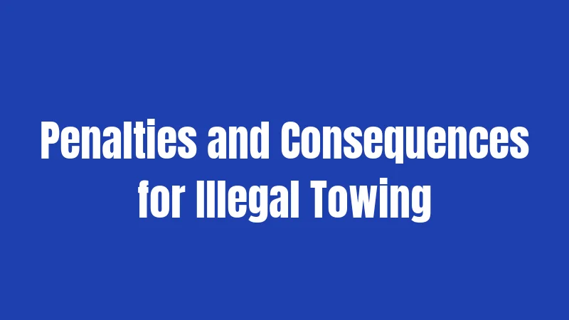 Penalties and Consequences for Illegal Towing