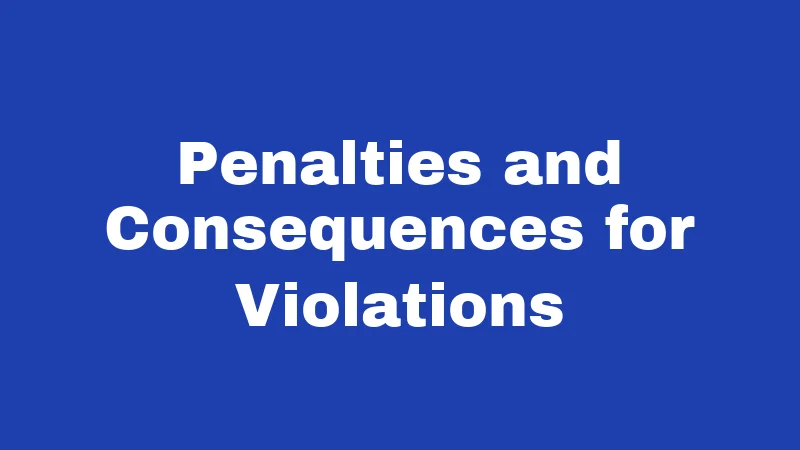 Penalties and Consequences for Violations