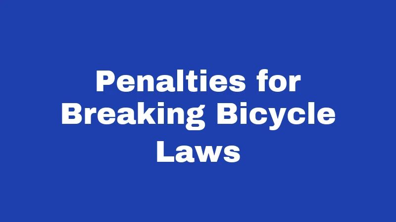 Penalties for Breaking Bicycle Laws