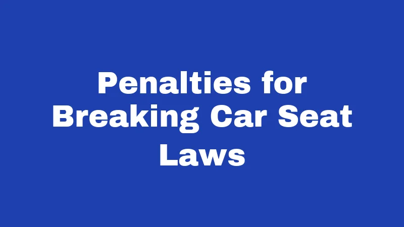 Penalties for Breaking Car Seat Laws