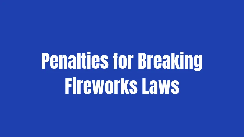 Penalties for Breaking Fireworks Laws