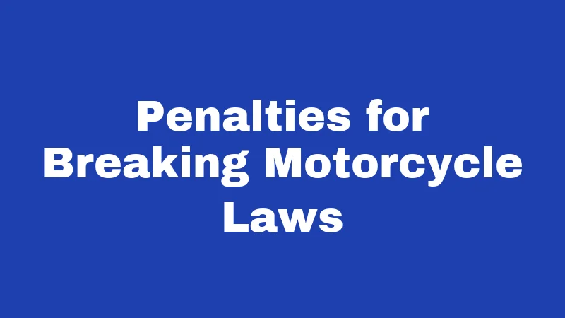 Motorcycle Laws in Oregon (2026): Rules Every Rider Must Know 4 Penalties for Breaking Motorcycle Laws