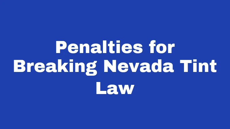 Penalties for Breaking Nevada Tint Law