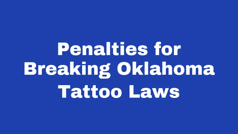 Penalties for Breaking Oklahoma Tattoo Laws