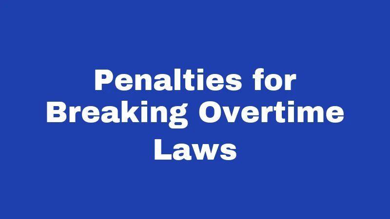 Overtime Laws in Utah (2026): Know What You're Owed 3 Penalties for Breaking Overtime Laws