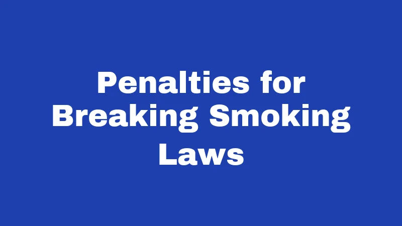Smoking Laws in Connecticut (2026): Rules, Fines, and Your Rights 5 Penalties for Breaking Smoking Laws