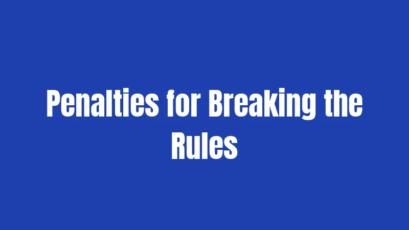 Penalties for Breaking the Rules