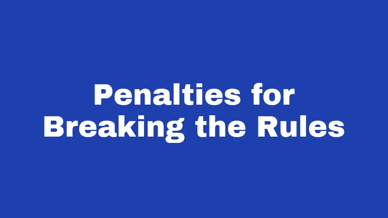 Penalties for Breaking the Rules