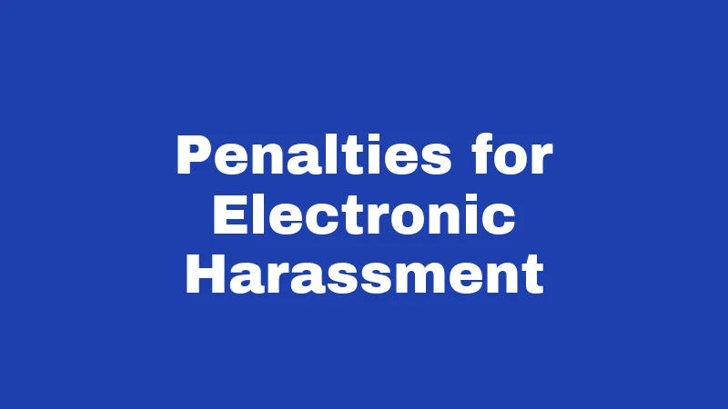 Harassment Laws in Utah (2026): Fines, Jail, and Facts 2 Penalties for Electronic Harassment