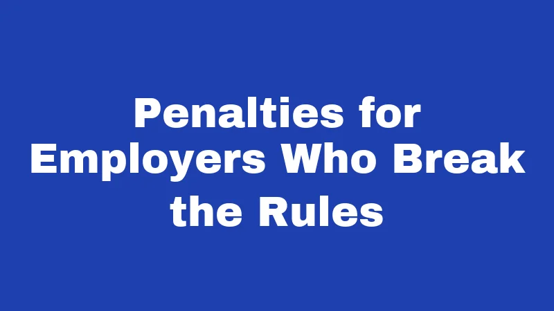 Overtime Laws in Oregon (2026): Your Paycheck, Your Rights 3 Penalties for Employers Who Break the Rules