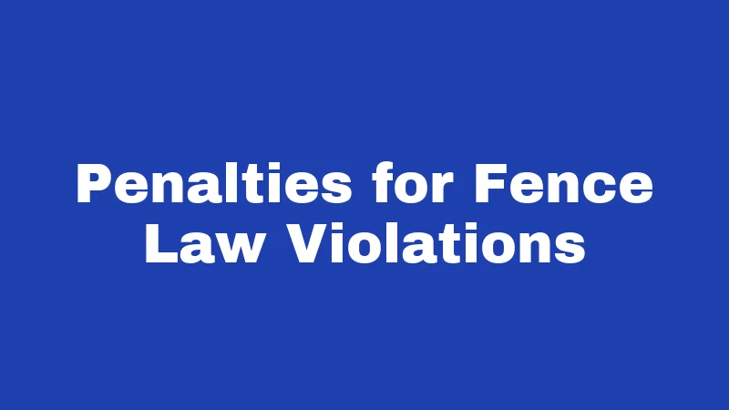 Penalties for Fence Law Violations