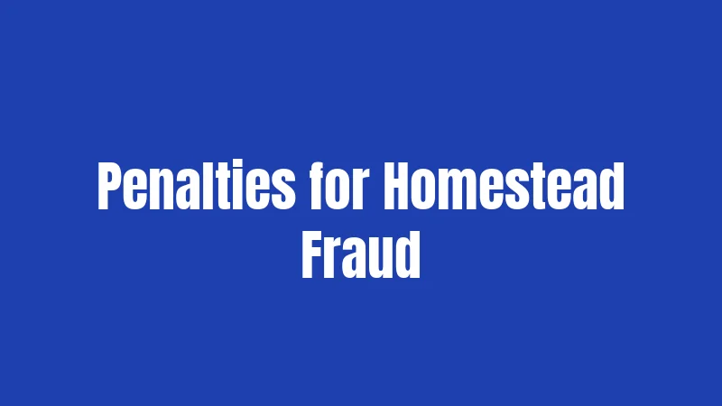 Penalties for Homestead Fraud