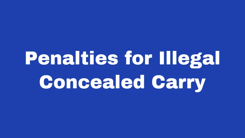 Penalties for Illegal Concealed Carry