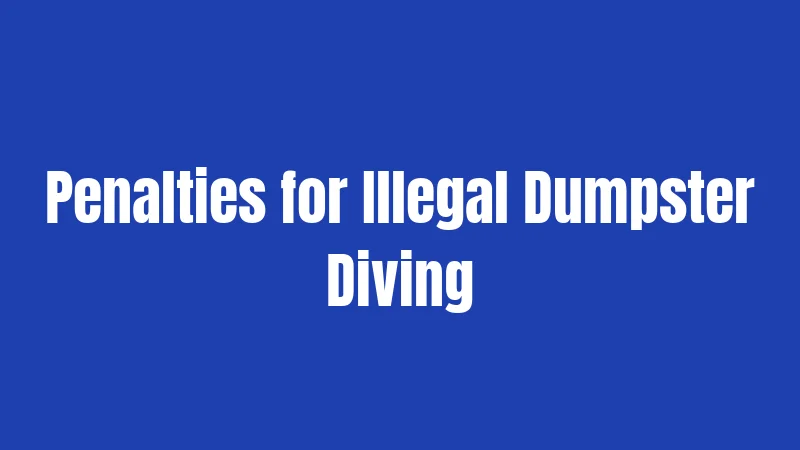 Penalties for Illegal Dumpster Diving